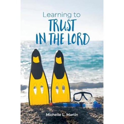Learning to Trust in the Lord Paperback, Michelle Martin