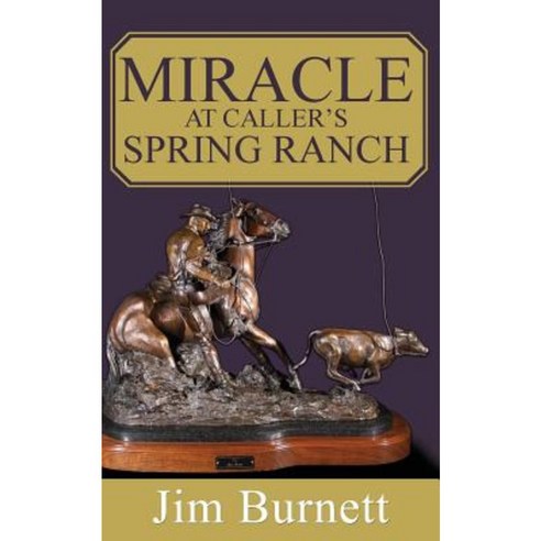 Miracle at Caller''s Spring Ranch Paperback, Redemption Press
