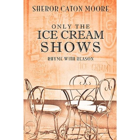 Only the Ice Cream Shows Paperback, Xulon Press