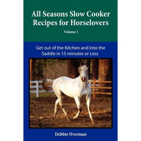 All Seasons Slow Cooker Recipes for Horselovers Paperback, Winterskymoonranch