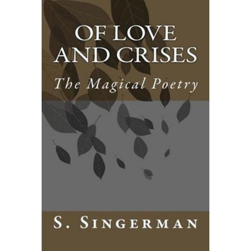 Of Love and Crises: The Magical Poetry Paperback, Createspace