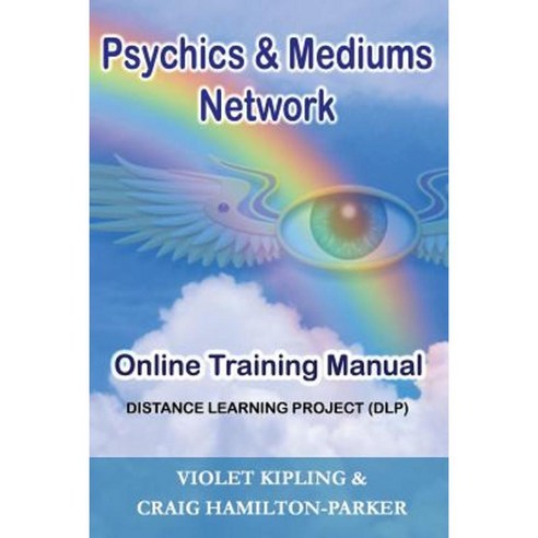 Psychics & Mediums Network - Online Training Manual: Distance Learning Project (Dlp) Paperback, Createspace