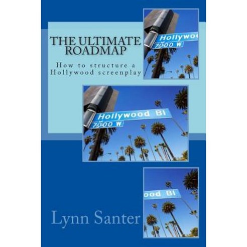 The Ultimate Roadmap: How to Structure a Hollywood Screenplay Paperback, Createspace