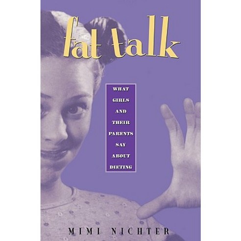 Fat Talk: What Girls and Their Parents Say about Dieting Paperback, Harvard University Press