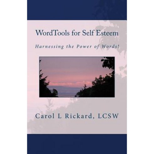 Wordtools for Self Esteem: Harnessing the Power of Words! Paperback, Well Youniversity Publications