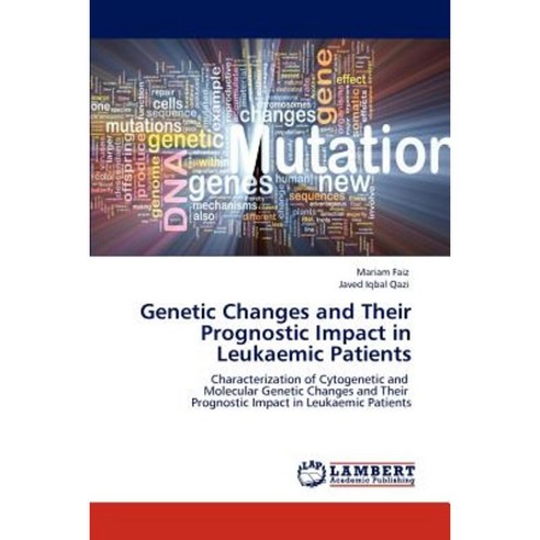 Genetic Changes and Their Prognostic Impact in Leukaemic Patients Paperback, LAP Lambert Academic Publishing
