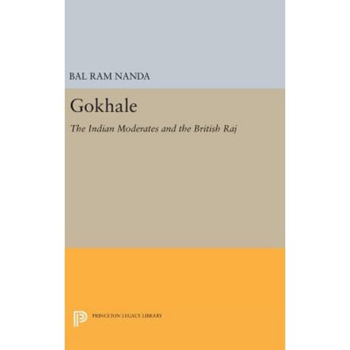 Gokhale: The Indian Moderates and the British Raj Hardcover, Princeton University Press