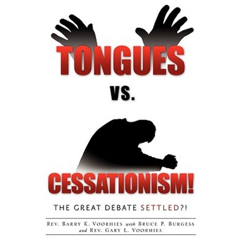 Tongues vs. Cessationism! the Great Debate Settled?! Paperback, Xulon Press