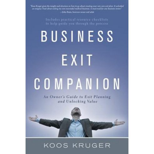 Business Exit Companion: An Owner''s Guide to Exit Planning and Unlocking Value Paperback, iUniverse