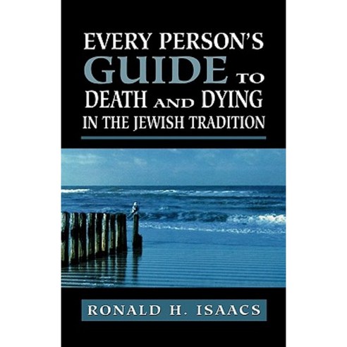 Every Person''s Guide to Death and Dying in the Jewish Tradition Hardcover, Jason Aronson, Inc.