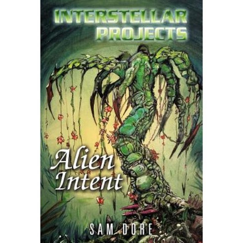 Interstellar Projects: Alien Intent Paperback, iUniverse