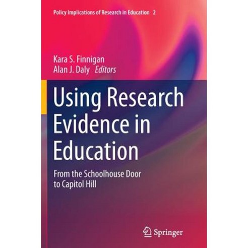 Using Research Evidence in Education: From the Schoolhouse Door to Capitol Hill Paperback, Springer