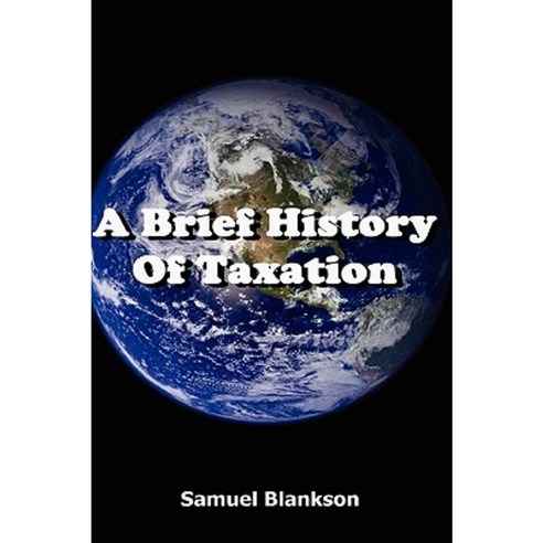 A Brief History of Taxation Hardcover, Blankson Enterprises Limited