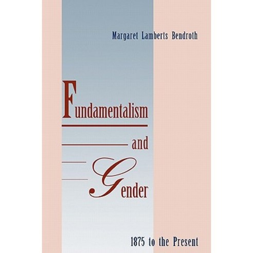 Fundamentalism and Gender 1875 to the Present Paperback, Yale University Press