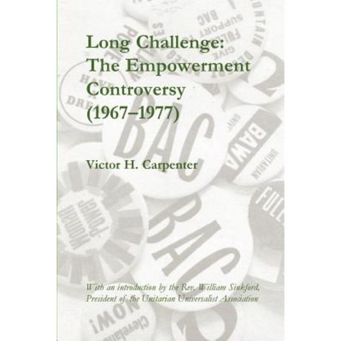 Long Challenge: The Empowerment Controversy (1967-1977) Paperback, Meadville Lombard Theological School