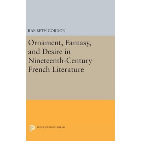 Ornament Fantasy and Desire in Nineteenth-Century French Literature Hardcover, Princeton University Press