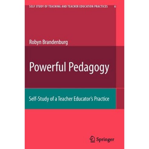 Powerful Pedagogy: Self-Study of a Teacher Educator S Practice Paperback, Springer
