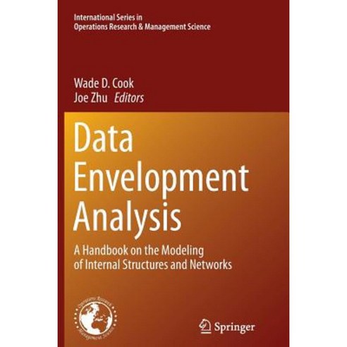 Data Envelopment Analysis: A Handbook of Modeling Internal Structure and Network Paperback, Springer