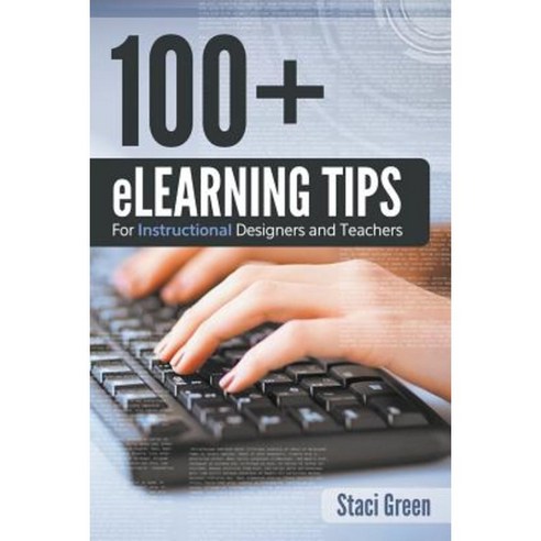 100+ Elearning Tips for Instructional Designers and Teachers Paperback, Speedy Publishing LLC