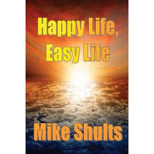 Happy Life Easy Life Paperback, Lulu.com