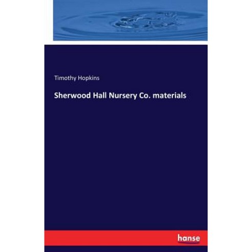 Sherwood Hall Nursery Co. Materials Paperback, Hansebooks