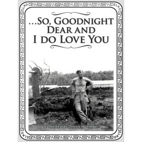 ...So Goodnight Dear and I Do Love You Paperback, Authorhouse