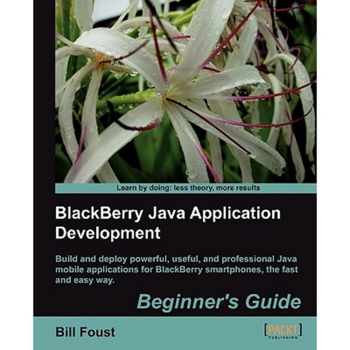 Blackberry SDK 4.5 Java Application Development: Beginner''s Guide Paperback, Packt Publishing