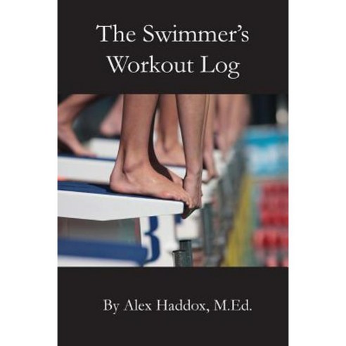 The Swimmer''s Workout Log Paperback, Palladium Education, Inc.