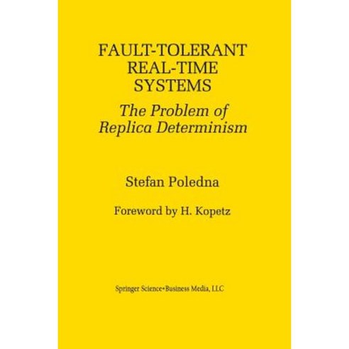 Fault-Tolerant Real-Time Systems: The Problem of Replica Determinism Paperback, Springer