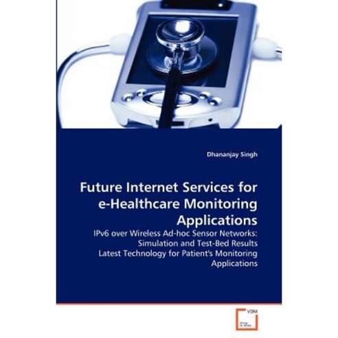Future Internet Services for E-Healthcare Monitoring Applications Paperback, VDM Verlag