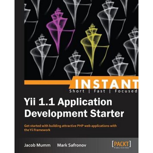 Instant Yii 1.1 Application Development Starter, Packt Publishing