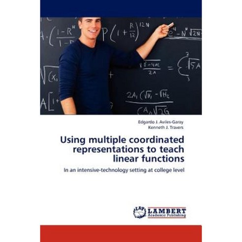 Using Multiple Coordinated Representations to Teach Linear Functions Paperback, LAP Lambert Academic Publishing