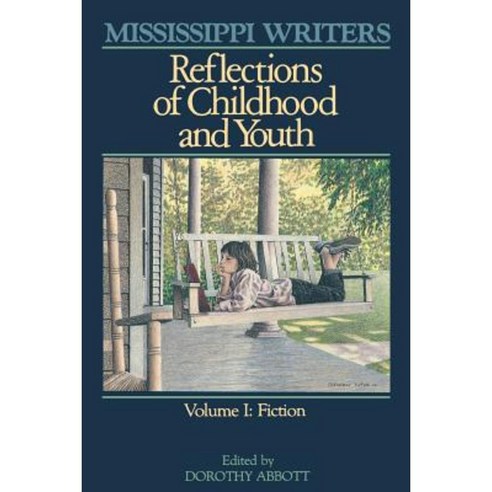 Mississippi Writers: Reflections of Childhood and Youth: Volume I: Fiction Paperback, University Press of Mississippi