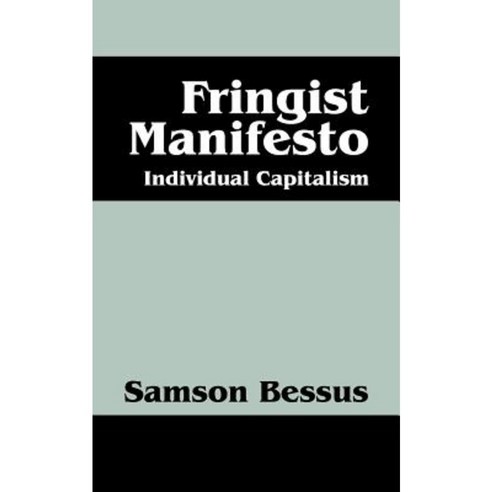 Fringist Manifesto: Individual Capitalism Paperback, Outskirts Press