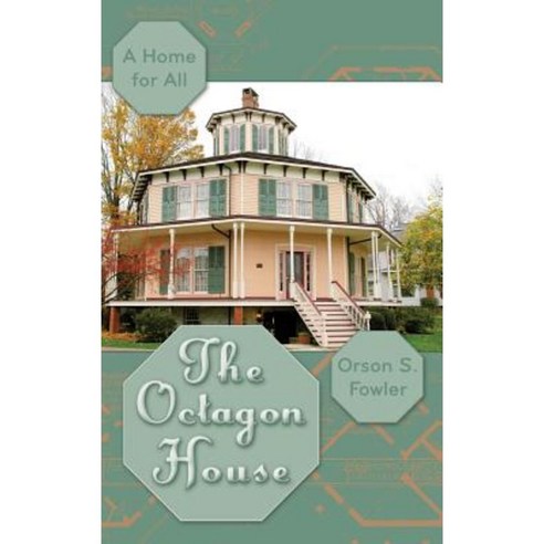 The Octagon House: A Home for All Hardcover, A.R. Shephard & Co.