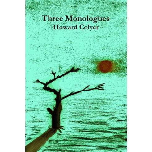 Three Monologues Paperback, Lulu.com
