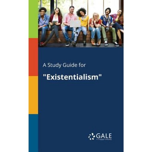 A Study Guide for Existentialism Paperback, Gale, Study Guides