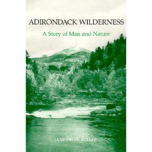 Adirondack Wilderness: A Story of Man and Nature Paperback, Syracuse University Press
