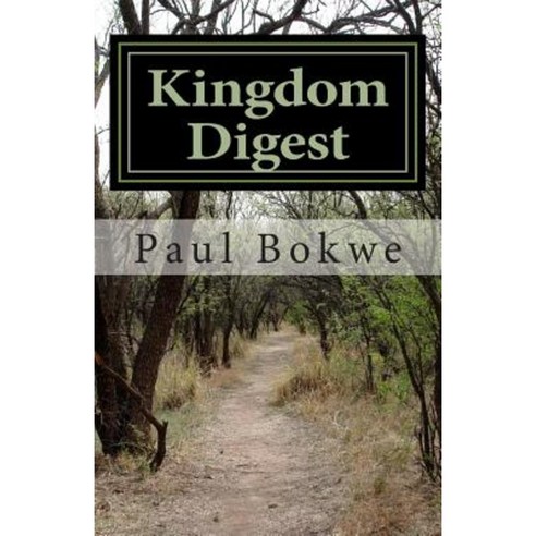 Kingdom Digest: Kingdom & Nation''s Preparation for Ministry Paperback, Createspace