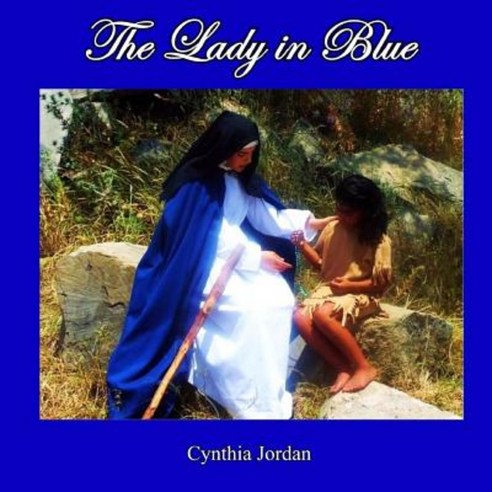 The Lady in Blue: The Jumanos Meet Sor Maria de Agreda Paperback, Emerald Eagle Productions