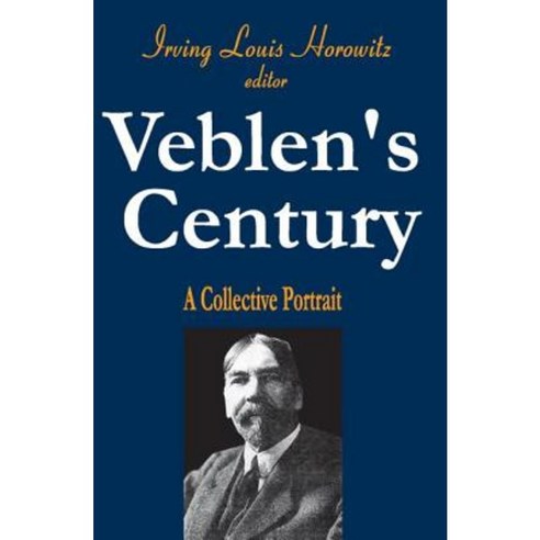 Veblen''s Century: A Collective Portrait Paperback, Transaction Publishers