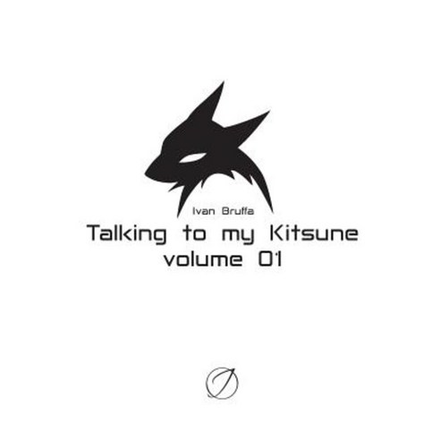 Talking to My Kitsune - Volume 01 Paperback, Lulu.com