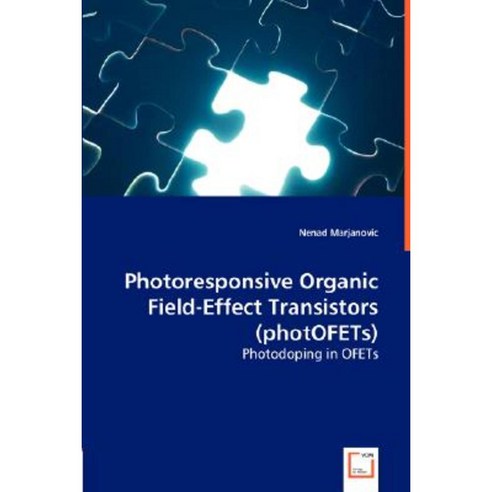 Photoresponsive Organic Field-Effect Transistors (Photofets) Paperback, VDM Verlag Dr. Mueller E.K.
