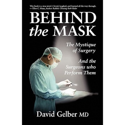 Behind the Mask: The Mystique of Surgery and the Surgeons Who Perform Them Paperback, Ruffian Press