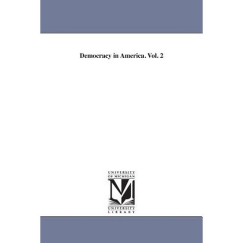 Democracy in America. Vol. 2 Paperback, University of Michigan Library