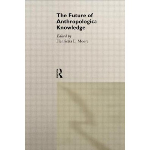 The Future of Anthropological Knowledge Paperback, Routledge