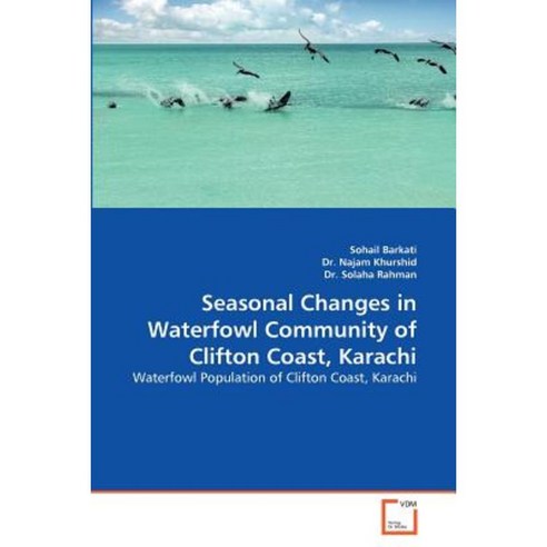 Seasonal Changes in Waterfowl Community of Clifton Coast Karachi Paperback, VDM Verlag