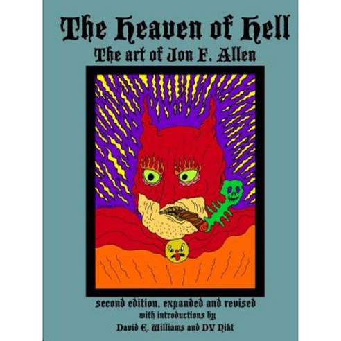 The Heaven of Hell (Second Edition Expanded and Revised) Paperback, Lulu.com