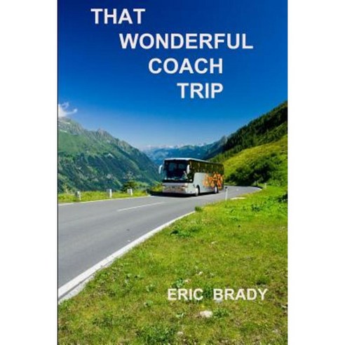 That Wonderful Coach Trip Paperback, Lulu.com