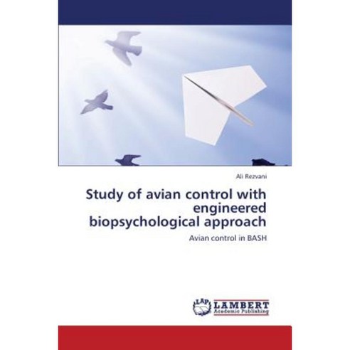 Study of Avian Control with Engineered Biopsychological Approach Paperback, LAP Lambert Academic Publishing